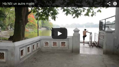 Video Ha Noi un autre matin (c) Huy Anh NGUYEN